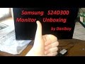 Видео - Samsung S24D300 FullHD Monitor Kicsomagolás