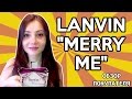 Видео - Lanvin Marry Me – Отзыв покупателя