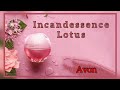 Видео - Парфюмерная вода Incandessence Lotus для нее от avon/Сестринский аромат легендарной линейки.