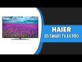 Видео - Телевизор Haier 65 Smart TV AX Pro