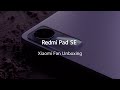 Видео - Redmi Pad SE | Xiaomi Fan Unboxing