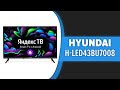 Видео - Телевизор Hyundai H-LED43BU7008