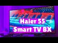 Видео - Телевизор Haier 55 Smart TV BX