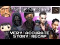 Видео - Dishonored 2 Very Accurate Story Recap