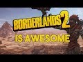 Видео - Why Borderlands 2 Is So Awesome