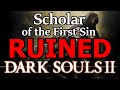 Видео - Dark Souls 2 is a Good Game, and Scholar RUINED It!