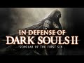 Видео - In Defense of Dark Souls 2: Scholar of the First Sin