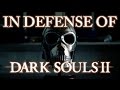 Видео - In Defense of Dark Souls 2