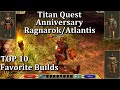 Видео - Titan Quest Anniversary| My TOP 10 Favorite Builds Ever!