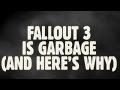 Видео - Fallout 3 Is Garbage, And Here&#39;s Why