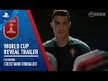 Видео - FIFA 18 - World Cup Russia Reveal ft. Cristiano Ronaldo | PS4