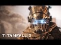 Видео - Titanfall 2 Single Player Cinematic Trailer