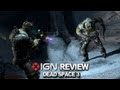 Видео - IGN Reviews - Dead Space 3 Video Review