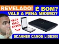 Видео - Scanner Canon Lide 300 é bom? vale a pena? Scanner de mesa