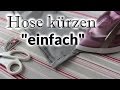 Видео - Hose kürzen - einfach (ohne Originalsaum) [Do it yourself]