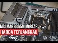 Видео - MSI MAG B365M Mortar Unboxing | Mainboard ATX Gagah dan ganteng