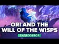 Видео - Обзор игры Ori and the Will of the Wisps