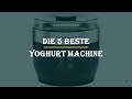 Видео - Die 5 Beste Yoghurt machine Test 2023